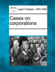 Cases on Corporations by Multiple Contributors 9781241123550