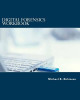 Digital Forensic Workbook Hands on Activities in Digital Forensics by Michael K. Robinson 9781517713607