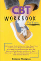 CBT Workbook for Teens: Skills and Activities to Help Your Son to Conquer Negative Thinking, Anxiety and Depression. How to Manage his Moods and Boost Self- Esteem to Stress Reduction, Shyness and Social Anxiety. by Rebecca Thompson 9781914128073