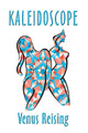 Kaleidoscope by Venus Reising 9781642470130
