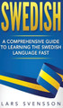 Swedish: A Comprehensive Guide to Learning the Swedish Language Fast by Lars Svensson 9781952191725