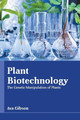 Plant Biotechnology: The Genetic Manipulation of Plants by Ava Gibson 9781639894192