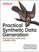 Practical Synthetic Data Generation: Balancing Privacy and the Broad Availability of Data by Khaled El Emam