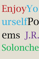 Enjoy Yourself by J R Solonche 9781947175211