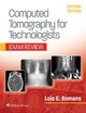 Computed Tomography for Technologists: Exam Review by Lois Romans