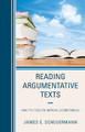 Reading Argumentative Texts: Analytic Tools to Improve Understanding by James E. Scheuermann 9781475864533