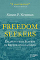 Freedom Seekers: Escaping from Slavery in Restoration London by Simon Newman 9781912702930