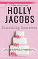 Something Borrowed by Holly Jacobs 9781948311083