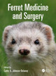 Ferret Medicine and Surgery Cathy Johnson-Delaney 9781498707879