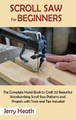 Scroll Saw for Beginners: The Complete Hand Book to Craft 20 Beautiful Woodworking Scroll Saw Patterns and Projects with Tools and Tips Included by Jerry Heath 9781952597879