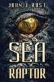 Sea Raptor by John J Rust 9781925342529