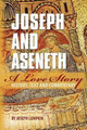 Joseph and Aseneth, A Love Story: History, Text, and Commentary by Joseph B Lumpkin 9781936533503
