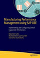 Manufacturing Performance Management using SAP OEE: Implementing and Configuring Overall Equipment Effectiveness by Dipankar Saha 9781484211519