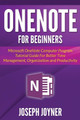 Onenote for Beginners: Microsoft Onenote Computer Program Tutorial Guide for Better Time Management, Organization and Productivity by Joseph Joyner 9781682122228