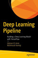 Deep Learning Pipeline: Building a Deep Learning Model with TensorFlow by Hisham El-Amir 9781484253489