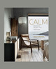 Calm: Interiors to Nurture, Relax and Restore by Sally Denning