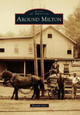 Around Milton by Timothy Starr 9781467133920