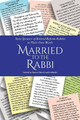 Married to the Rabbi: Sixty Spouses of Retired Reform Rabbis in Their Own Words by Naomi Patz 9781734393002