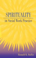 Spirituality in Social Work Practice by Ronald K. Bullis
