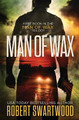 Man of Wax by Robert Swartwood 9781945819131