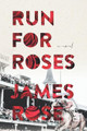 Run For Roses by James Rose 9781777271237