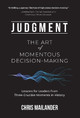 Judgment: The Art of Momentous Decision-Making by Chris Mailander 9798987963906