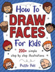 How To Draw Faces: 200 Step By Step Drawings For Kids by Puzzle Pals 9781990100536