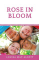 Rose in Bloom: The Louisa May Alcott's sequel to Eight Cousins by Louisa May Alcott 9782956882275