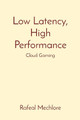 Low Latency, High Performance: Cloud Gaming by Rafeal Mechlore 9788196724269