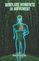 Mindless Moments in Movement: Mind Muscle Guidebook by Alex Svedarsky 9789968495479