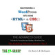 MAINTAINING A WordPress Site Using HTML & CSS: The Advance Guide: A Guide for Formatting and Styling a WordPress Site by Shere L H McClamb 9780578645728
