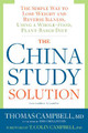 The China Study Solution: The Simple Way to Lose Weight and Reverse Illness, Using a Whole-Food, Plant-Based Diet Thomas Campbell 9781623367572
