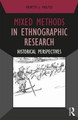 Mixed Methods in Ethnographic Research: Historical Perspectives Pertti J. Pelto 9781629582078