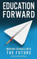 Education Forward: Moving Schools into the Future by Guy Claxton 9781909979529