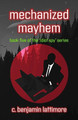 mechanized mayhem by C Benjamin Lattimore 9781733494540
