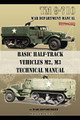Basic Half-Track Vehicles M2, M3 Technical Manual by War Department 9781937684976