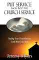 Put Service Back into the Church Service: Making Your Church Service Look More Like Jesus by Jeremy Myers 9781939992055