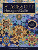 Stack & Cut Hexagon Quilts: Mix & Match 38 Kaleidoscope Blocks & 12 Quilt Settings * New Serendipity Patterns by Sara Nephew 9781617454691