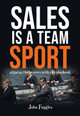 Sales is a Team Sport: Aligning the Players with the Playbook by John Fuggles 9781637422922