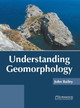 Understanding Geomorphology by John Bailey 9781647401191