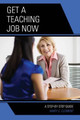 Get a Teaching Job NOW: A Step-by-Step Guide by Mary C. Clement 9781475803365