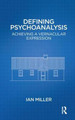 Defining Psychoanalysis: Achieving a Vernacular Expression by Ian Miller