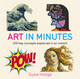 Art in Minutes Susie Hodge 9781784293277