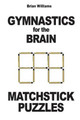 Gymnastics for the Brain: Matchstick Puzzles by Brian Williams 9782917260326