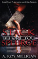 Stack Before You Splurge by A Roy Milligan 9781958111987