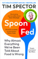 Spoon-Fed: Why almost everything we've been told about food is wrong by Tim Spector