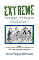 EXTREME Project Manager Makeover! by Pattie Vargas 9781601455765
