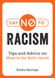 Say No to Racism: Tips and Advice on How to be Anti-Racist Rasha Barrage 9781787839694