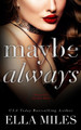 Maybe Always by Ella Miles 9781951114152