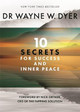 10 Secrets for Success and Inner Peace by Wayne Dyer